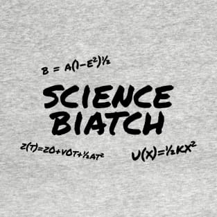 Science Biatch T-Shirt